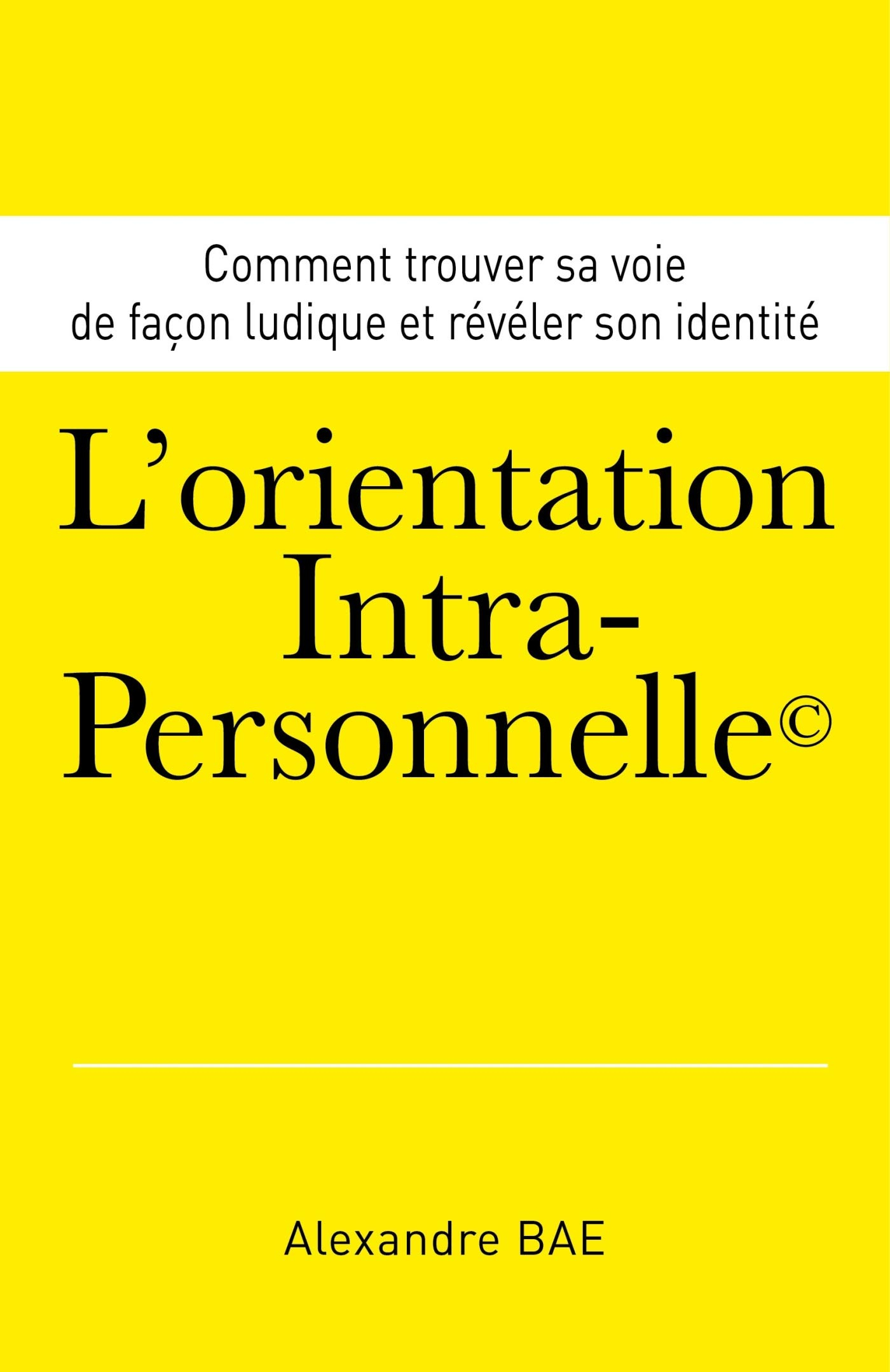 L'Orientation Intra-Personnelle© : Comment trouver sa voie de façon ludique et révéler son identité