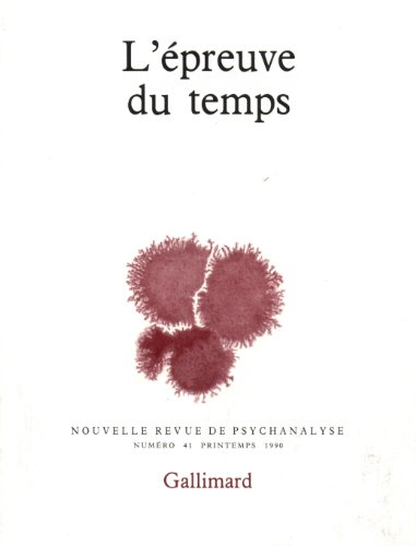 Nouvelle revue de psychanalyse, n° 41. L'Epreuve du temps