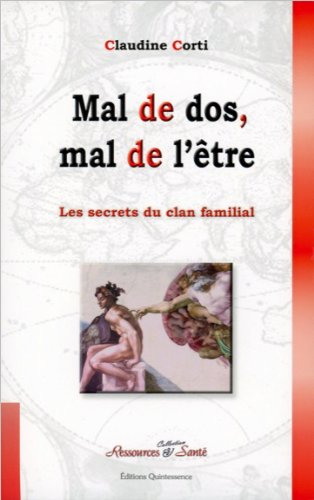 Les secrets du clan familial. Vol. 2. Mal de dos, mal de l'être : le langage secret de vos maux de d