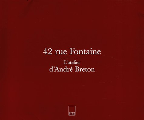 42, rue Fontaine : l'atelier d'André Breton
