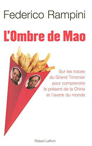 L'ombre de Mao : sur les traces du Grand Timonier pour comprendre le présent de la Chine et l'avenir