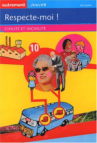 Respecte-moi ! : civilité et incivilité