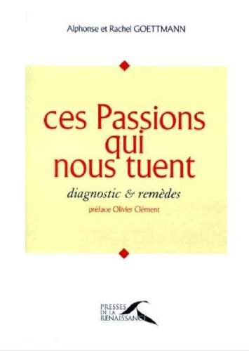 Ces passions qui nous tuent : diagnostic et remèdes