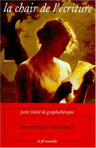 La chair de l'écriture : petit traité de graphothérapie