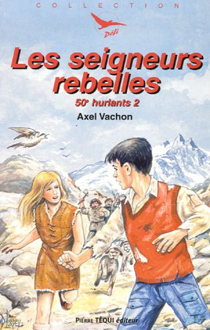 50e hurlants. Vol. 2. Les seigneurs rebelles