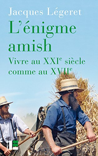 L'énigme amish : vivre au XXIe siècle comme au XVIIe