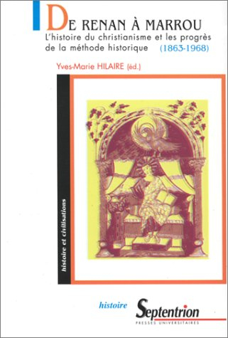 De Renan à Marrou : l'histoire du christianisme et les progrès de la méthode historique (1863-1968)