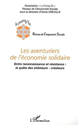 Les aventuriers de l'économie solidaire : entre reconnaissance et résistance, la quête des chômeurs-