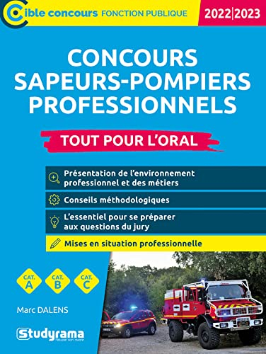 Concours sapeurs-pompiers professionnels : tout pour l'oral, cat. A, cat. B, cat. C : 2022-2023