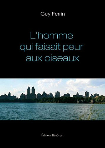 L'Homme Qui Faisait Peur aux Oiseaux