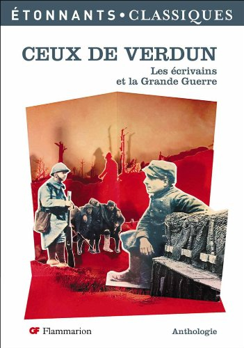 Ceux de Verdun : les écrivains et la Grande Guerre