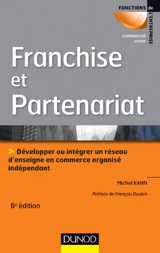 Franchise et partenariat : développer ou intégrer un réseau d'enseigne en commerce organisé indépend