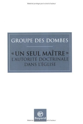 Un seul Maître (Mt 23, 8) : l'autorité doctrinale dans l'Eglise