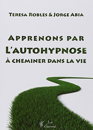 Apprenons par l'autohypnose à cheminer dans la vie