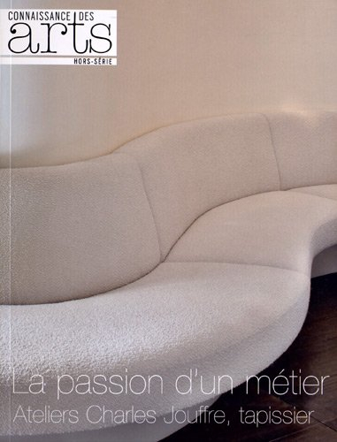 La passion d'un métier : Ateliers Charles Jouffre, tapissier
