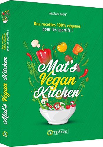 Mat's vegan kitchen : des recettes 100 % vegan pour les sportifs !