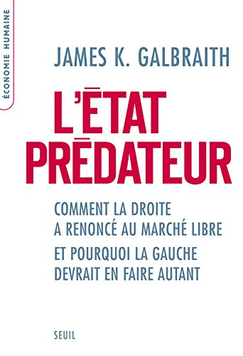 L'Etat prédateur : comment la droite a renoncé au marché libre et pourquoi la gauche devrait en fair
