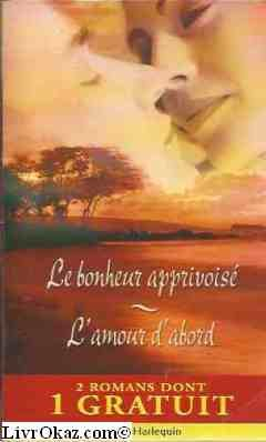 Le bonheur apprivoisé. L'amour d'abord