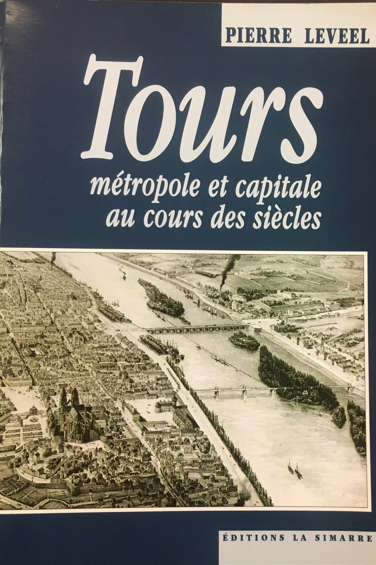 Tours : métropole et capitale au cours des siècles
