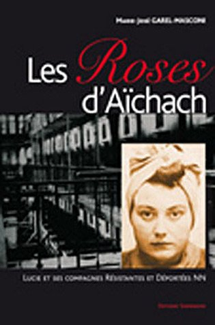 Les roses d'Aïchach : Lucie et ses compagnes résistantes et déportées NN