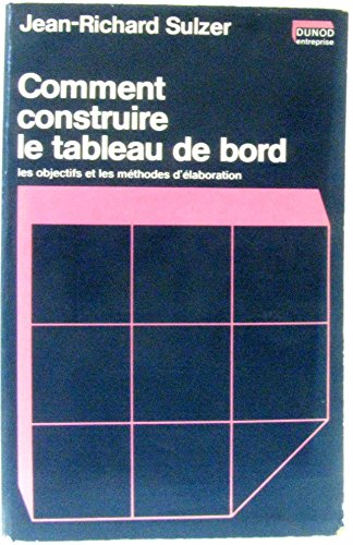 Comment construire le tableau de bord : les objectifs et les méthodes d'élaboration