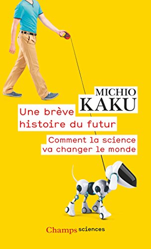 Une brève histoire du futur : comment la science va changer le monde