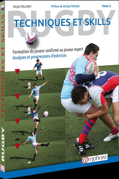 Rugby : techniques et skills. Vol. 2. Formation du joueur confirmé au joueur expert : analyses et pr