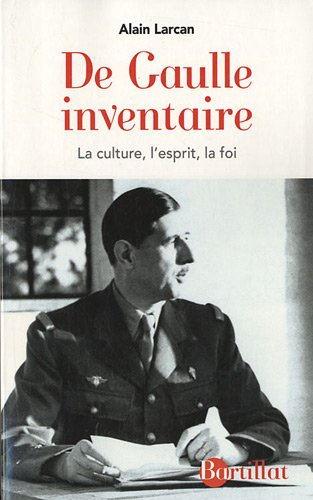 De Gaulle, inventaire : la culture, l'esprit, la foi
