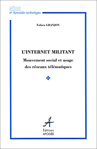 L'Internet militant : mouvement social et usages des réseaux télématiques