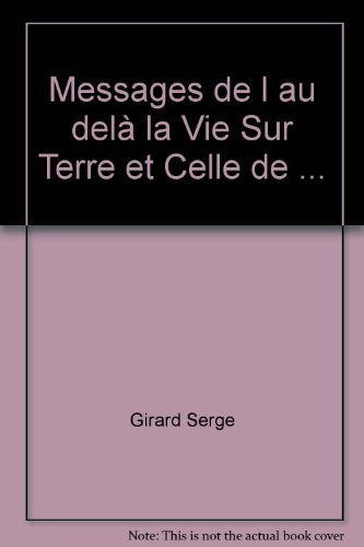 messages de l au delà la vie sur terre et celle de ...