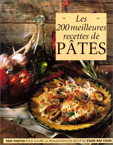 Les 200 meilleures recettes de pâtes