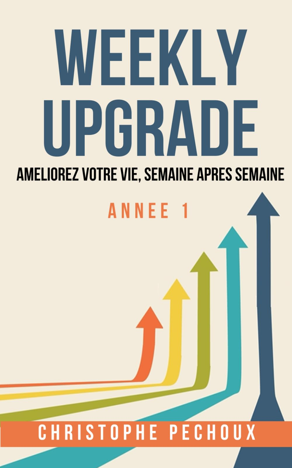 Weekly Upgrade: Améliorer votre Vie, Semaine après Semaine