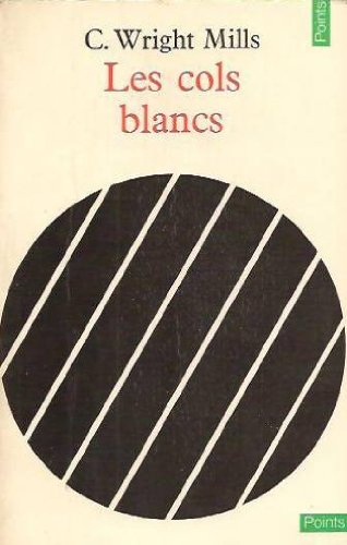 les cols blancs. essai sur les classes moyennes américaines