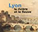 Lyon : la rivière et le fleuve