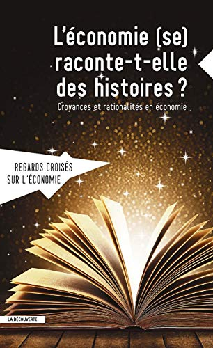 Regards croisés sur l'économie, n° 22. L'économie (se) raconte-t-elle des histoires ? : croyances et