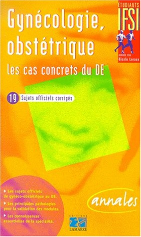 Gynécologie et obstétrique : les cas concrets du DE : 19 cas concrets officiels corrigés