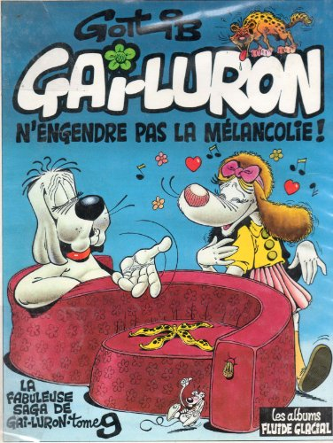 gai-luron n'engendre pas la melancolie