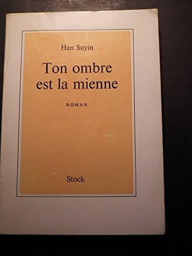 han suyin. ton ombre est la mienne (cast but one shadow), roman traduit de l'anglais par jean-luc sa