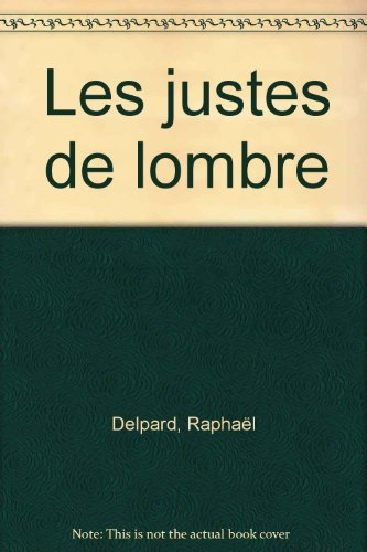 Les justes de l'ombre : l'histoire secrète de la Résistance juive