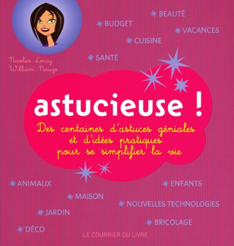 Astucieuse ! : des centaines d'astuces géniales et d'idées pratiques pour se simplifier la vie