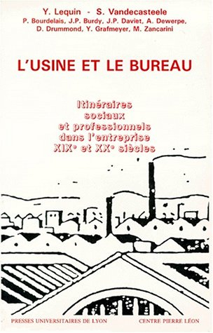 L'Usine et le bureau : itinéraires sociaux et professionnels dans l'entreprise aux XIXe et XXe siècl