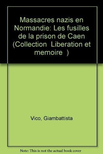 massacres en normandie : les fusillés de la prison de caen