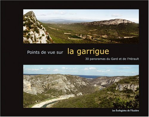 Points de vue sur la garrigue : 30 panoramas du Gard et de l'Hérault
