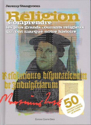 Religion : comprendre les plus grands courants religieux qui ont marqué notre histoire : 50 grandes 