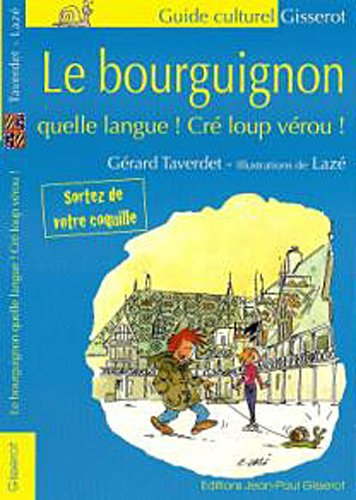 Le bourguignon : quelle langue ! Cré loup vérou !