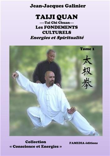 Taijiquan : les fondements culturels. Vol. 1. Energies et spiritualité