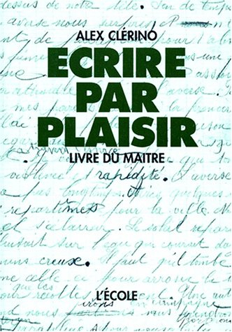 Ecrire par plaisir : livre du maître