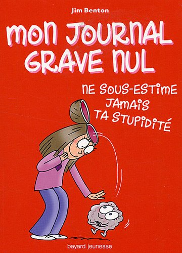 Mon journal grave nul. Vol. 7. Ne sous-estime jamais ta stupidité : le journal de Jasmine Kelly