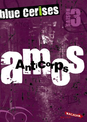 Blue cerises : saison 3. Amos : anticorps