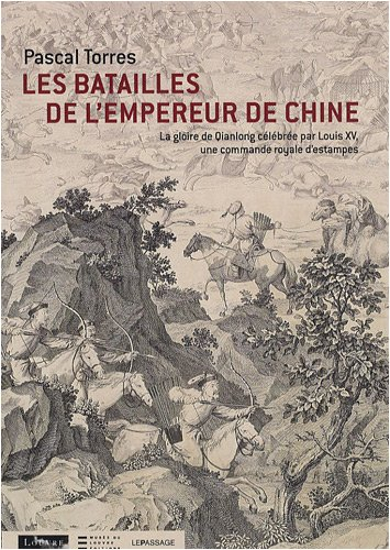 Les batailles de l'empereur de Chine : la gloire de Qianlong célébrée par Louis XV, une commande roy
